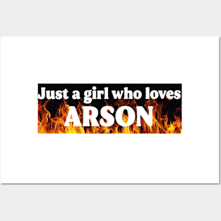 Just A Girl Who Loves Arson Posters and Art